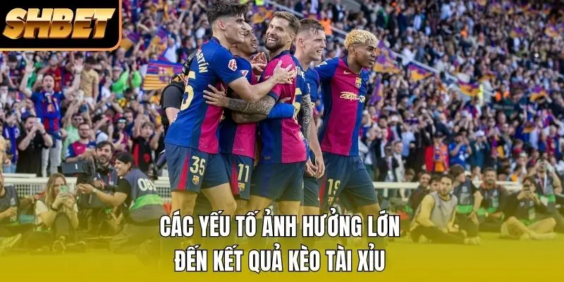 Các yếu tố ảnh hưởng lớn đến kết quả kèo tài xỉu Các yếu tố ảnh hưởng lớn đến kết quả kèo tài xỉu