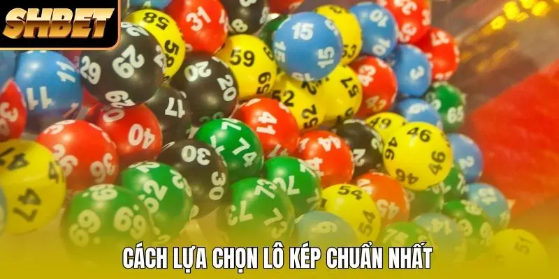 Cách lựa chọn lô kép chuẩn nhất Cách lựa chọn lô kép chuẩn nhất