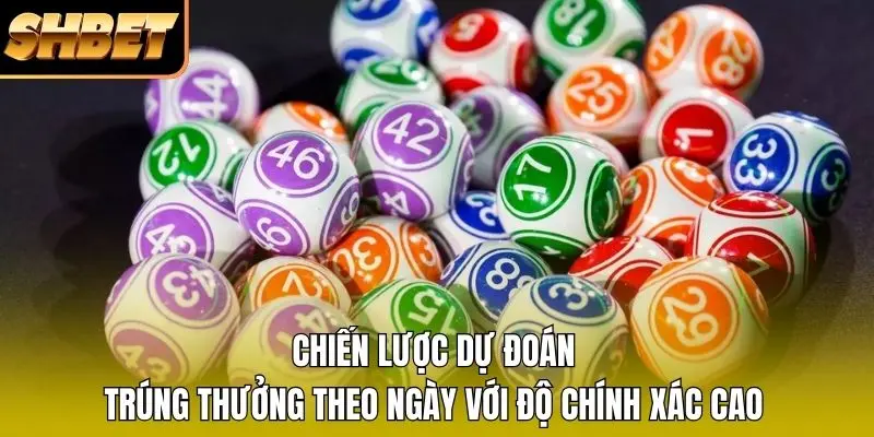 Chiến lược dự đoán trúng thưởng theo ngày với độ chính xác cao Chiến lược dự đoán trúng thưởng theo ngày với độ chính xác cao