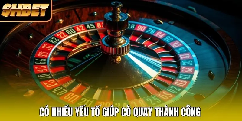 Có nhiều yếu tố giúp cò quay thành công Có nhiều yếu tố giúp cò quay thành công