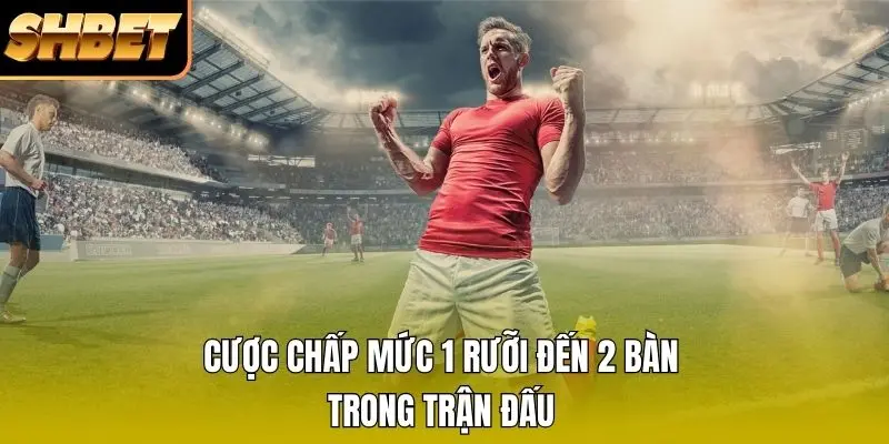 Cược chấp mức 1 rưỡi đến 2 bàn trong trận đấu Cược chấp mức 1 rưỡi đến 2 bàn trong trận đấu