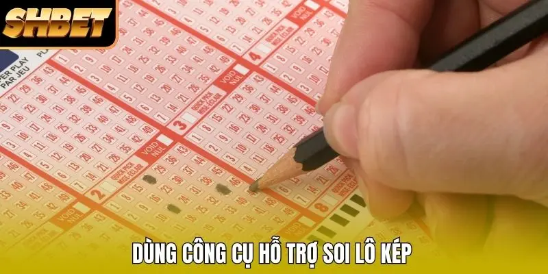 Dùng công cụ hỗ trợ soi lô kép Dùng công cụ hỗ trợ soi lô kép