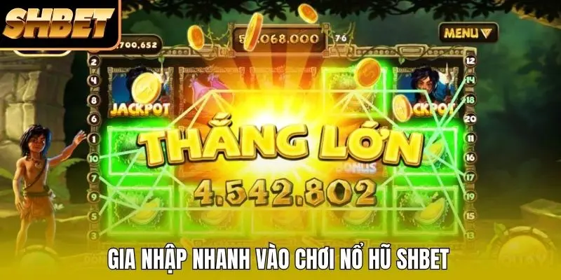 Gia nhập nhanh vào chơi nổ hũ SHBET Gia nhập nhanh vào chơi nổ hũ SHBET