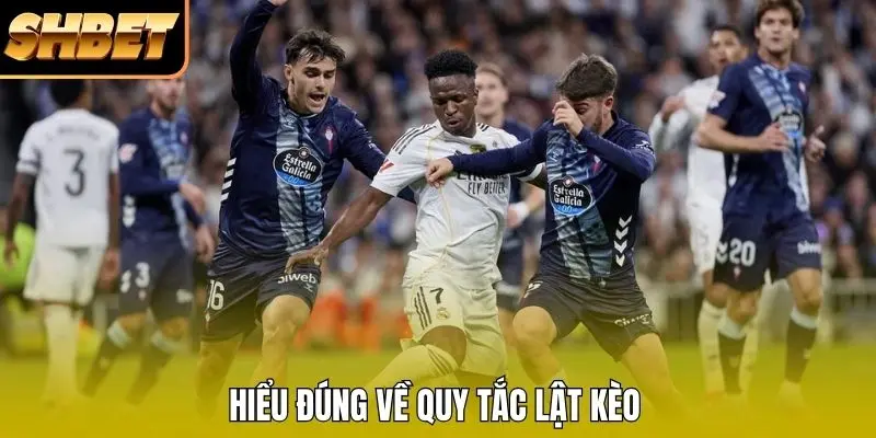 Hiểu đúng về quy tắc lật kèo Hiểu đúng về quy tắc lật kèo