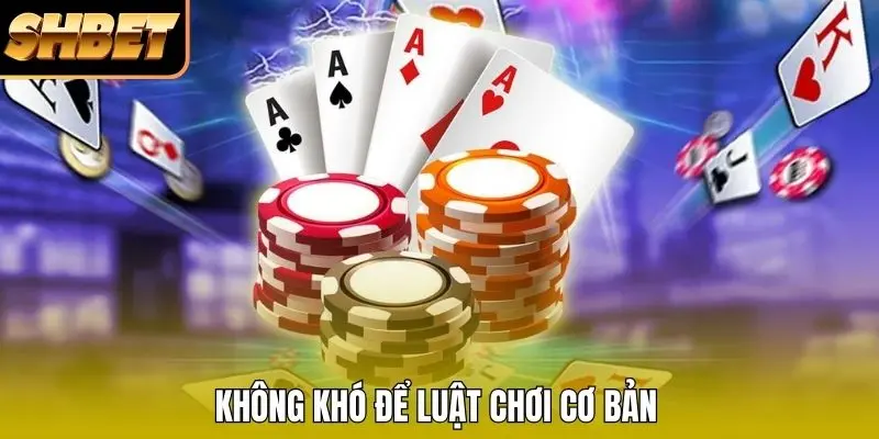 Không khó để luật chơi cơ bản Không khó để luật chơi cơ bản