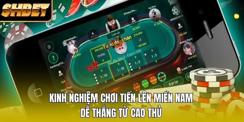 Chơi Tiến Lên Miền Nam thông minh từ cao thủ Chơi Tiến Lên Miền Nam thông minh từ cao thủ
