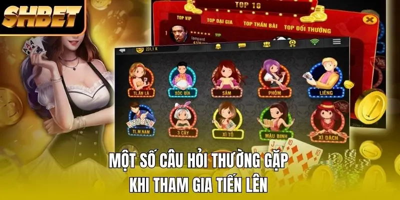 Một số câu hỏi thường gặp khi tham gia tiến lên Một số câu hỏi thường gặp khi tham gia tiến lên