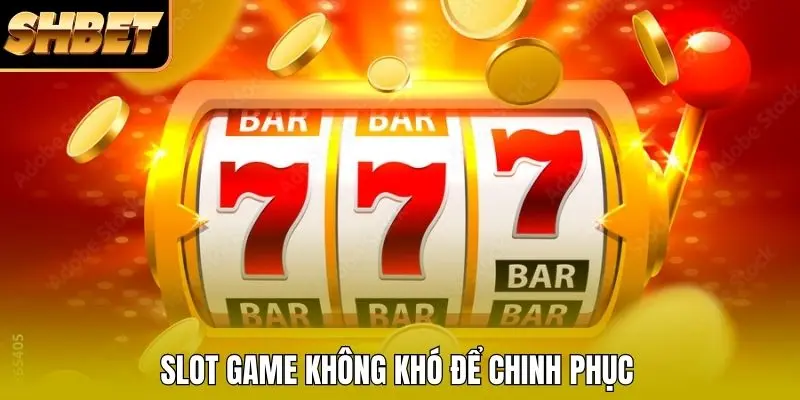 Slot game không khó để chinh phục Slot game không khó để chinh phục