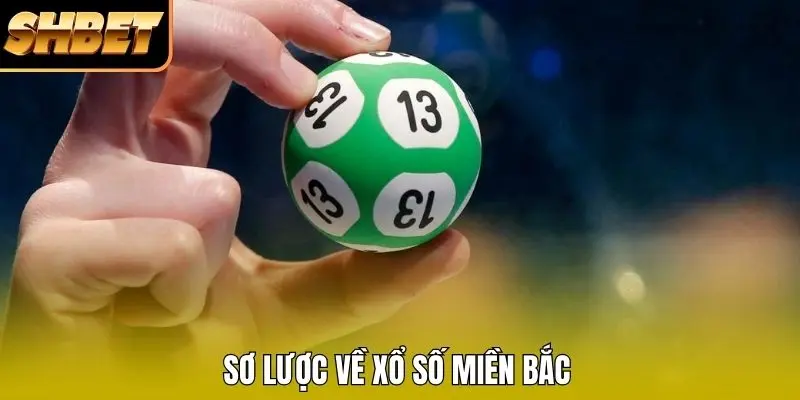 Sơ lược về xổ số miền Bắc Sơ lược về xổ số miền Bắc