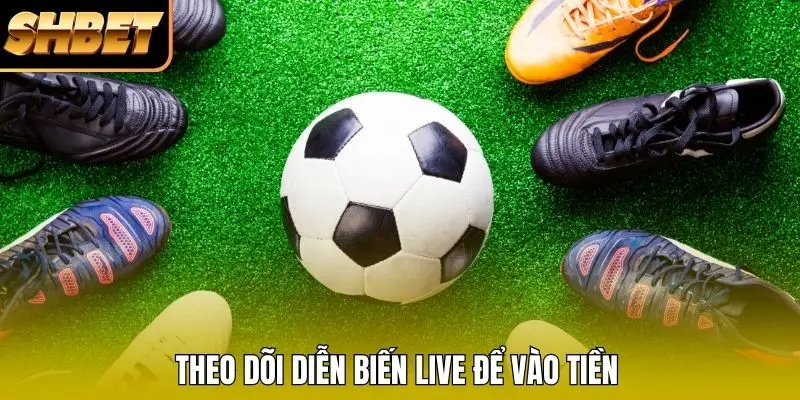 Theo dõi diễn biến live để vào tiền Theo dõi diễn biến live để vào tiền