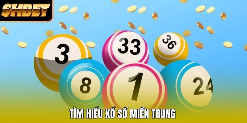 Tìm hiểu xổ số miền Trung Tìm hiểu xổ số miền Trung