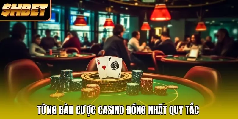 Từng bàn cược Casino đồng nhất quy tắc Từng bàn cược Casino đồng nhất quy tắc