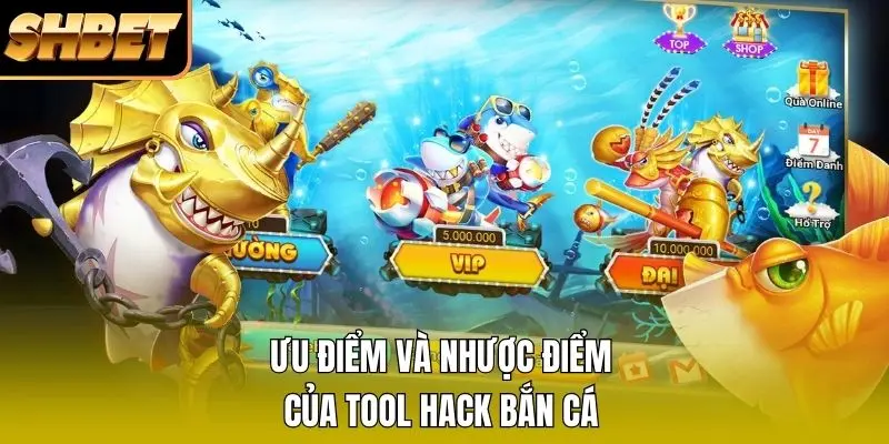 Ưu điểm và nhược điểm của tool hack bắn cá Ưu điểm và nhược điểm của tool hack bắn cá